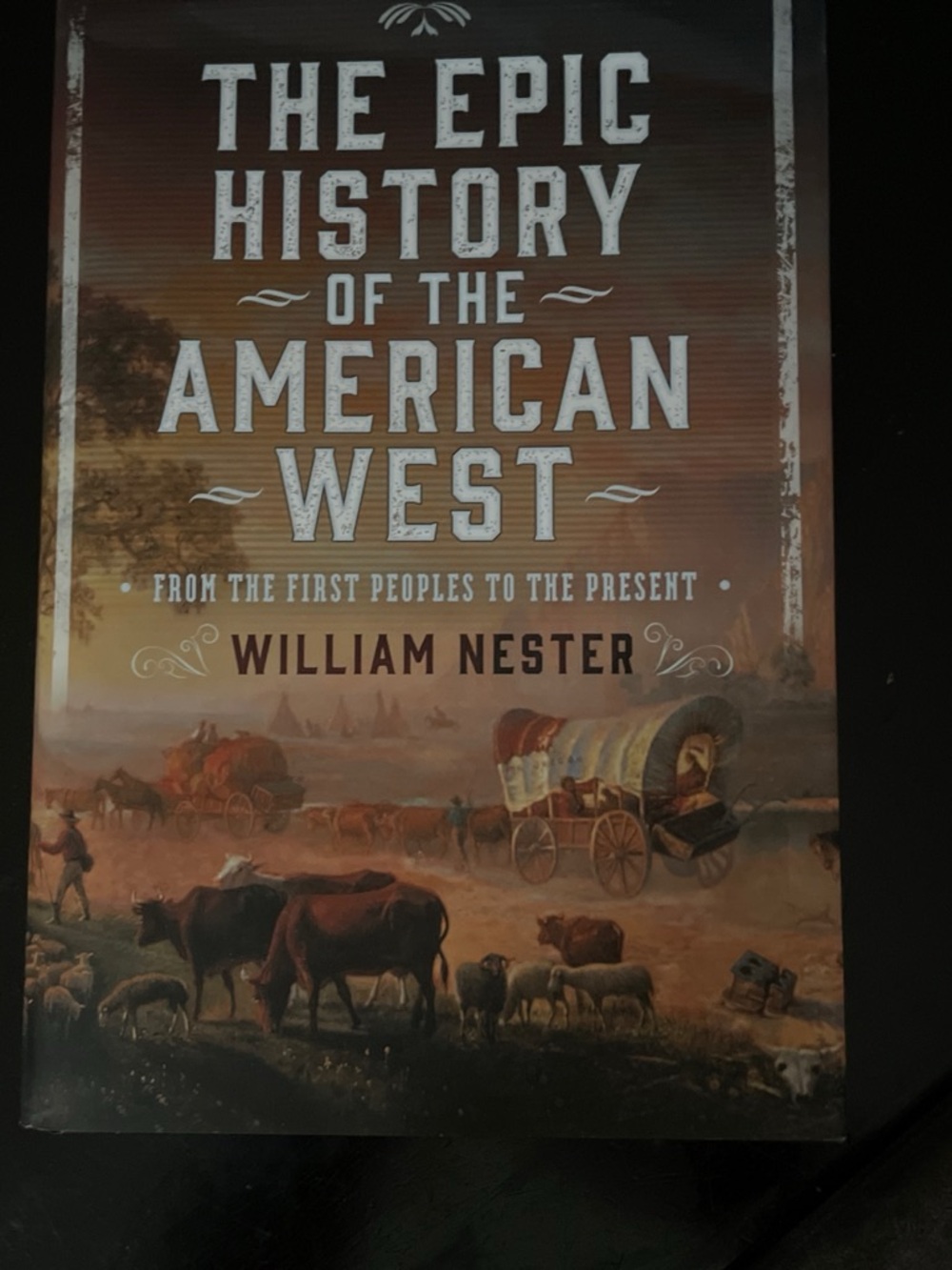The Epic History of the American West by William Nester